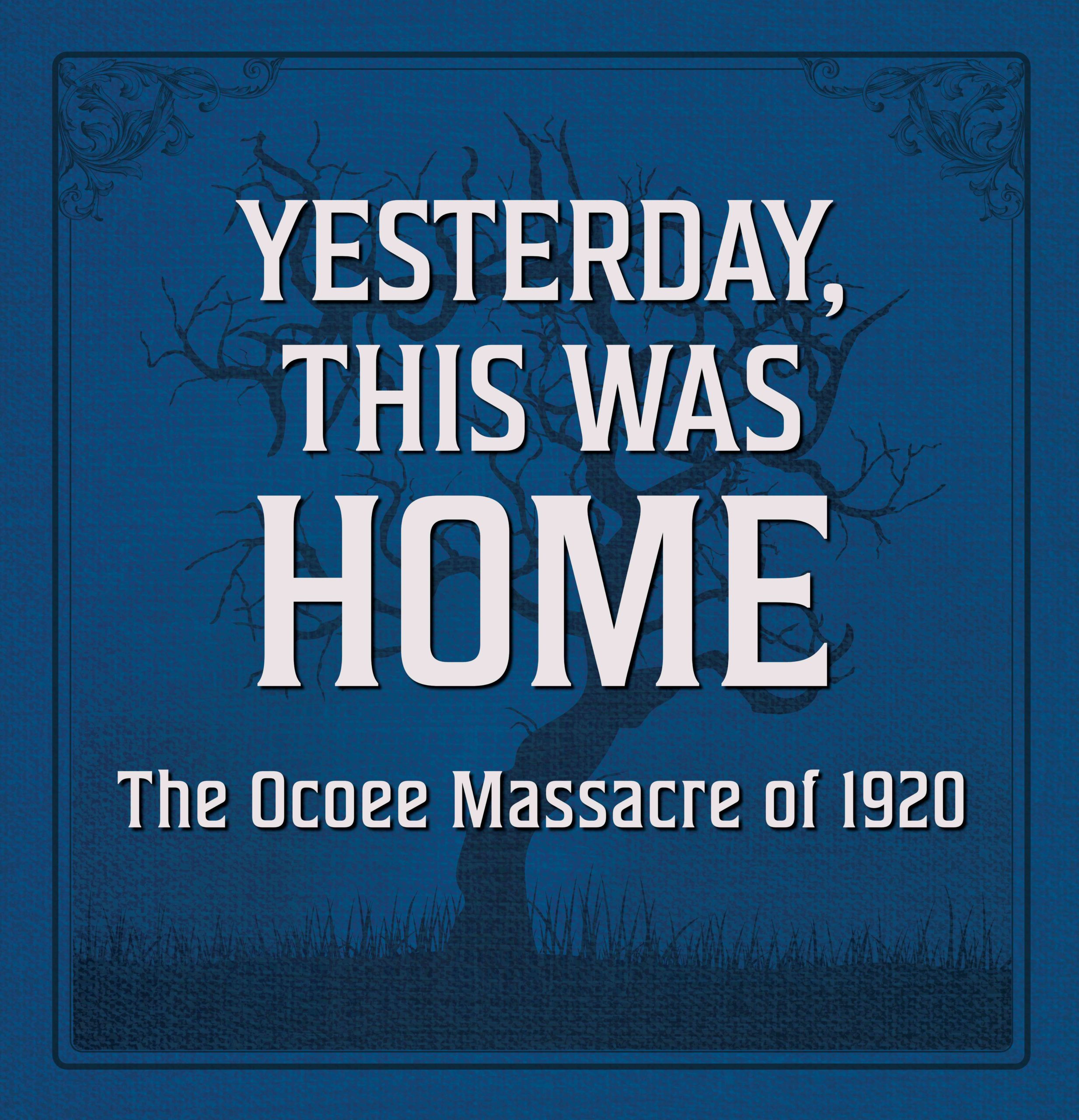 Yesterday, This was Home. The Ocoess Massacre of 1920