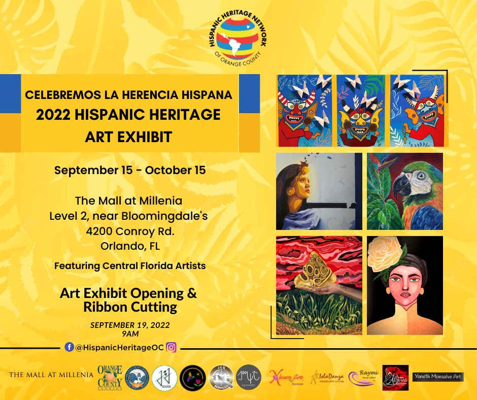 Celebremos la Herencia Hispana - 2022 Hispanic Heritage Art Exhibit - September 15 to October 15 - The Mall at Millenia - Level 2 near Bloomingdale's - 4200 Conroy Rd. - Orlando FL - Featuring Central Florida Artists - Art Exhibit Opening and Ribbon Cutting September 19 2022 at 9AM