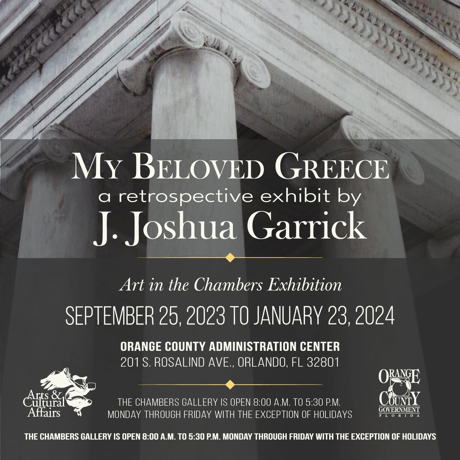 My Beloved Greece - a retrospective exhibit by J. Joshua Garrick - Art in the Chambers Exhibition - September 25, 2023 to January 23, 2024 - Orange County Administration Center - 201 S. Rosalind Ave., Orlando, FL 32801 - The Chambers Gallery is open 8:00 A.M. to 5:30 P.M. Monday through Friday with the exception of holidays.